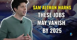 Sam Altman warns certain jobs may vanish by 2025 due to AI replacing human roles